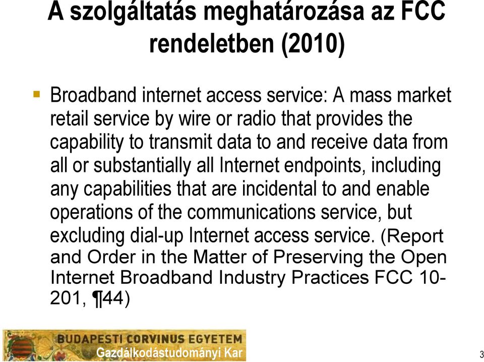 including any capabilities that are incidental to and enable operations of the communications service, but excluding dial-up