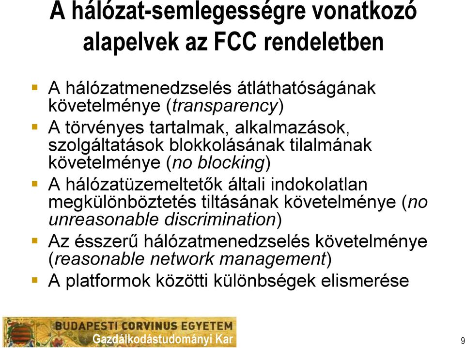 blocking) A hálózatüzemeltetők általi indokolatlan megkülönböztetés tiltásának követelménye (no unreasonable