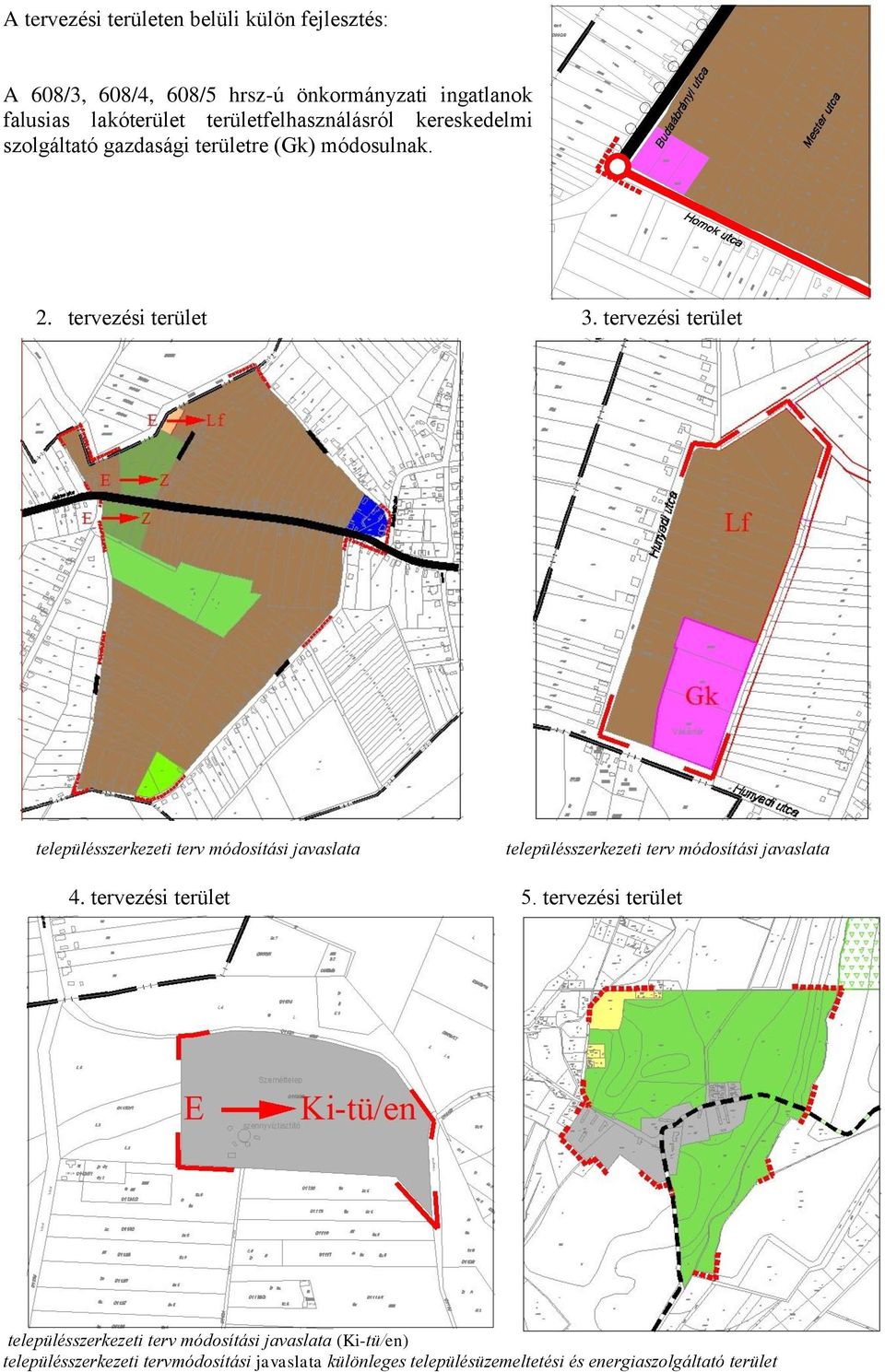 településszerkezeti terv módosítási javaslata településszerkezeti terv módosítási javaslata 4 tervezési terület 5 tervezési terület