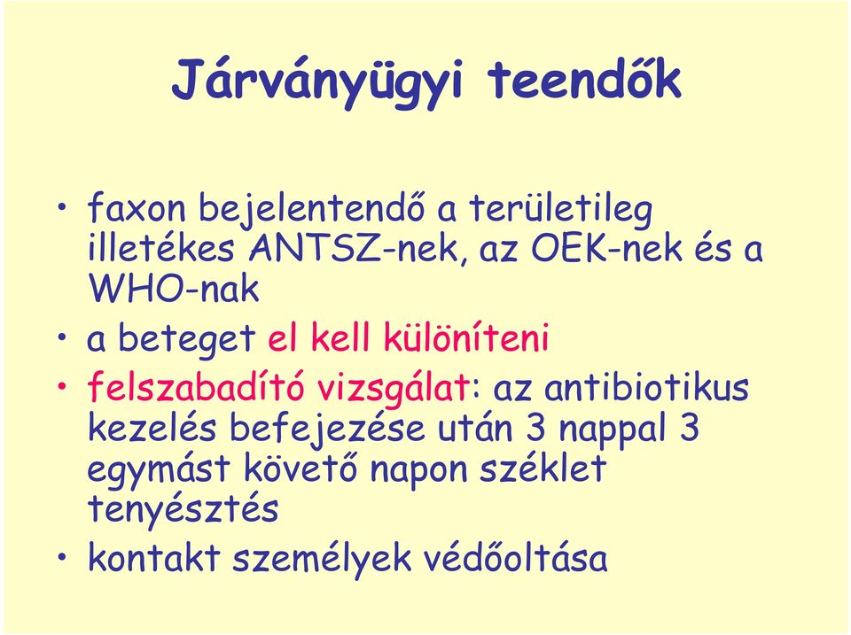 felszabadító vizsgálat: az antibiotikus kezelés befejezése után 3