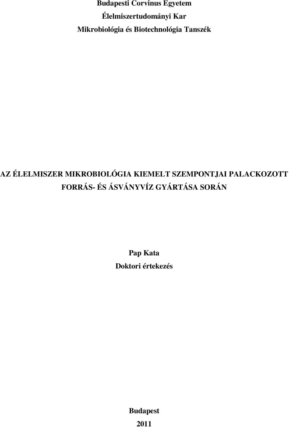 MIKROBIOLÓGIA KIEMELT SZEMPONTJAI PALACKOZOTT FORRÁS- ÉS