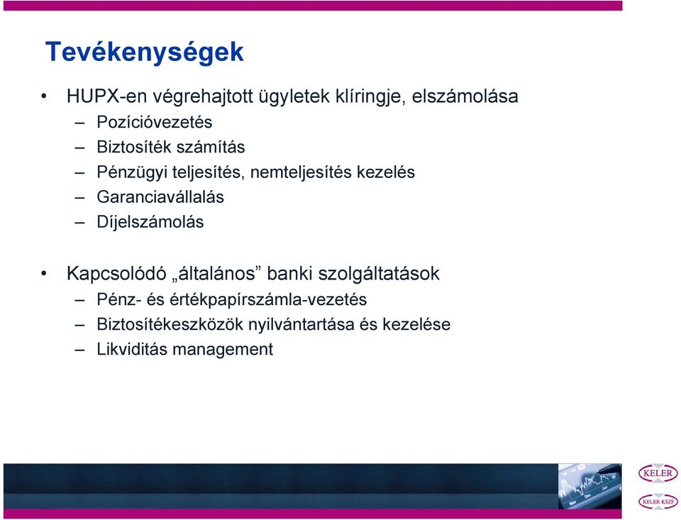 Garanciavállalás Díjelszámolás Kapcsolódó általános banki szolgáltatások Pénz-