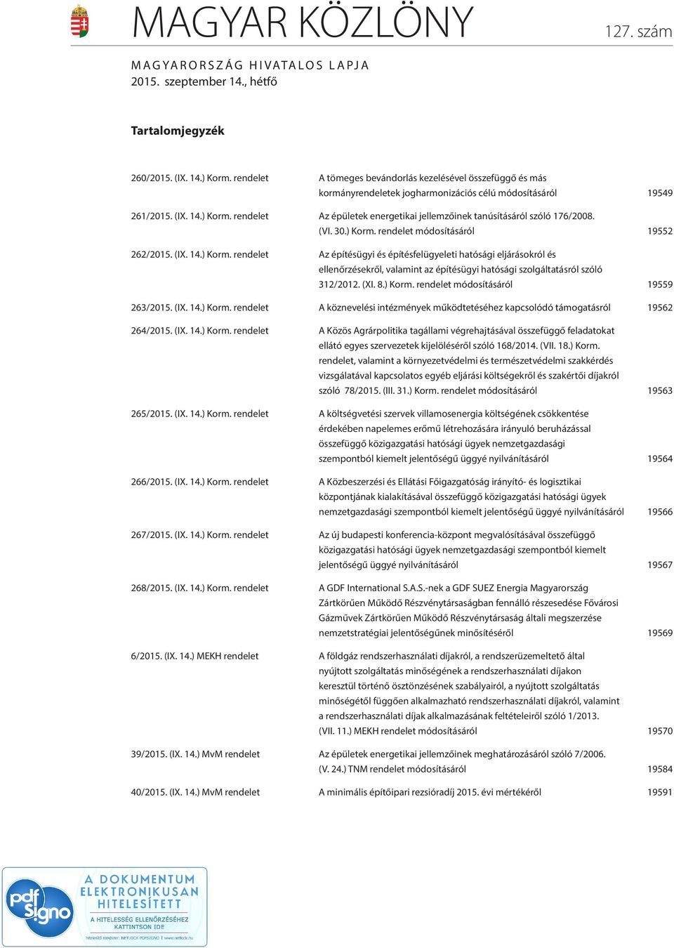 rendelet Az épületek energetikai jellemzőinek tanúsításáról szóló 176/2008. (VI. 30.) Korm.