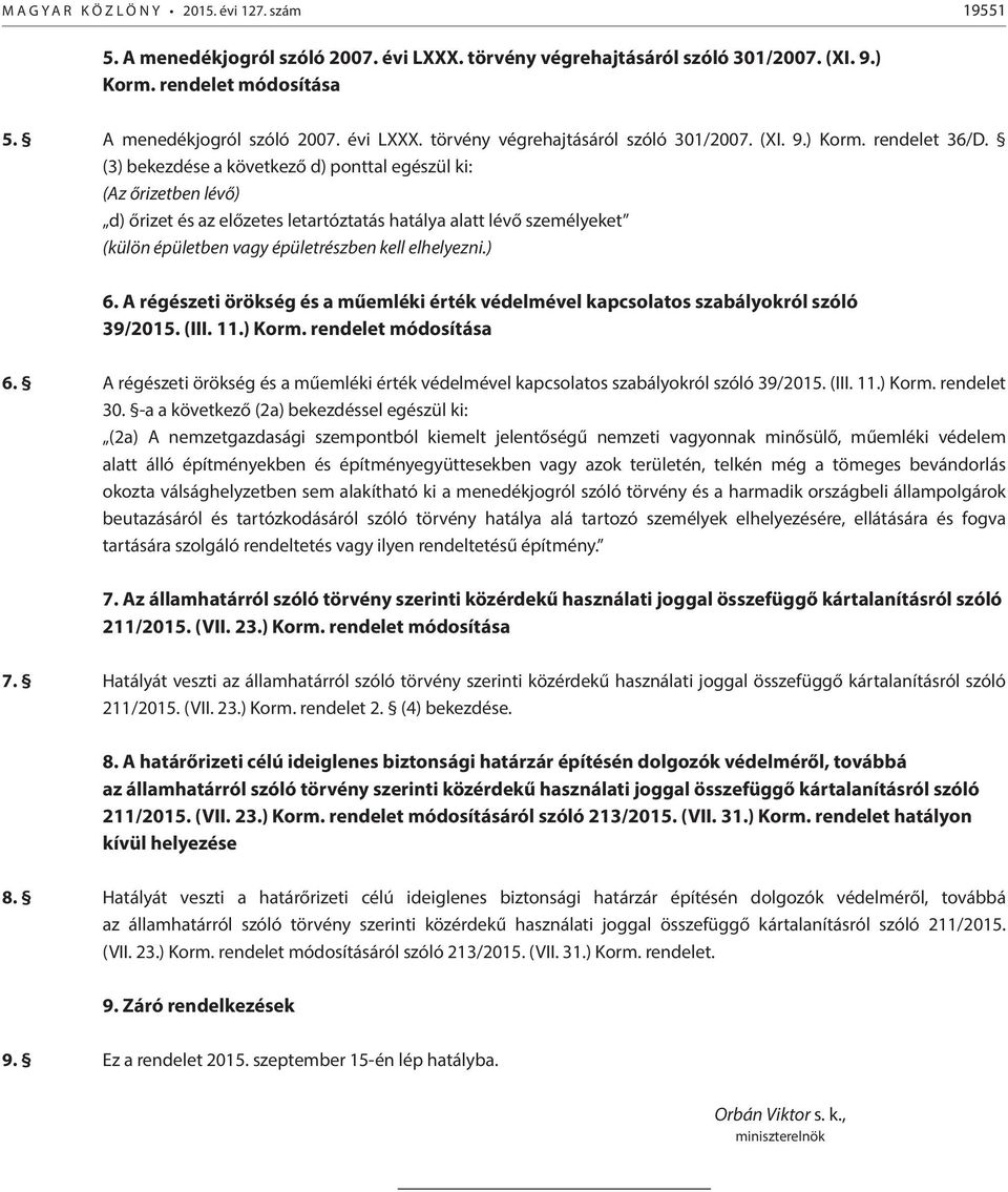 A régészeti örökség és a műemléki érték védelmével kapcsolatos szabályokról szóló 39/2015. (III. 11.) Korm. rendelet módosítása 6.