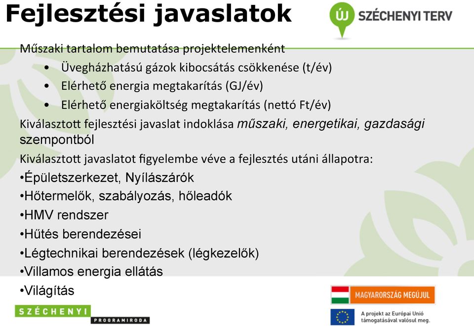 fejlesztési javaslat indoklása műszaki, energetikai, gazdasági szempontból Kiválaszto?