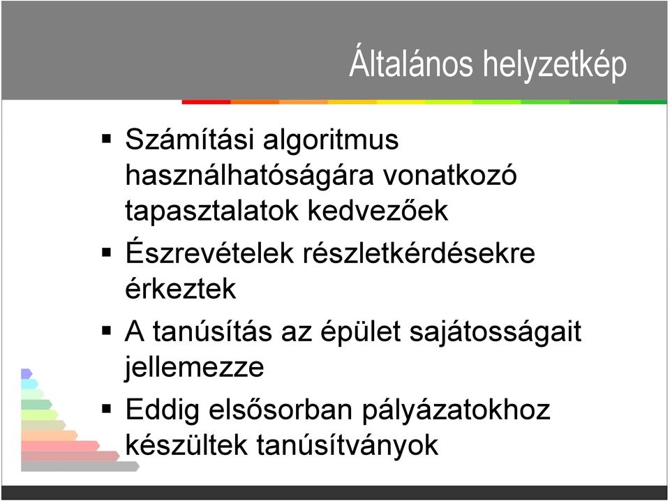 Észrevételek részletkérdésekre érkeztek A tanúsítás az
