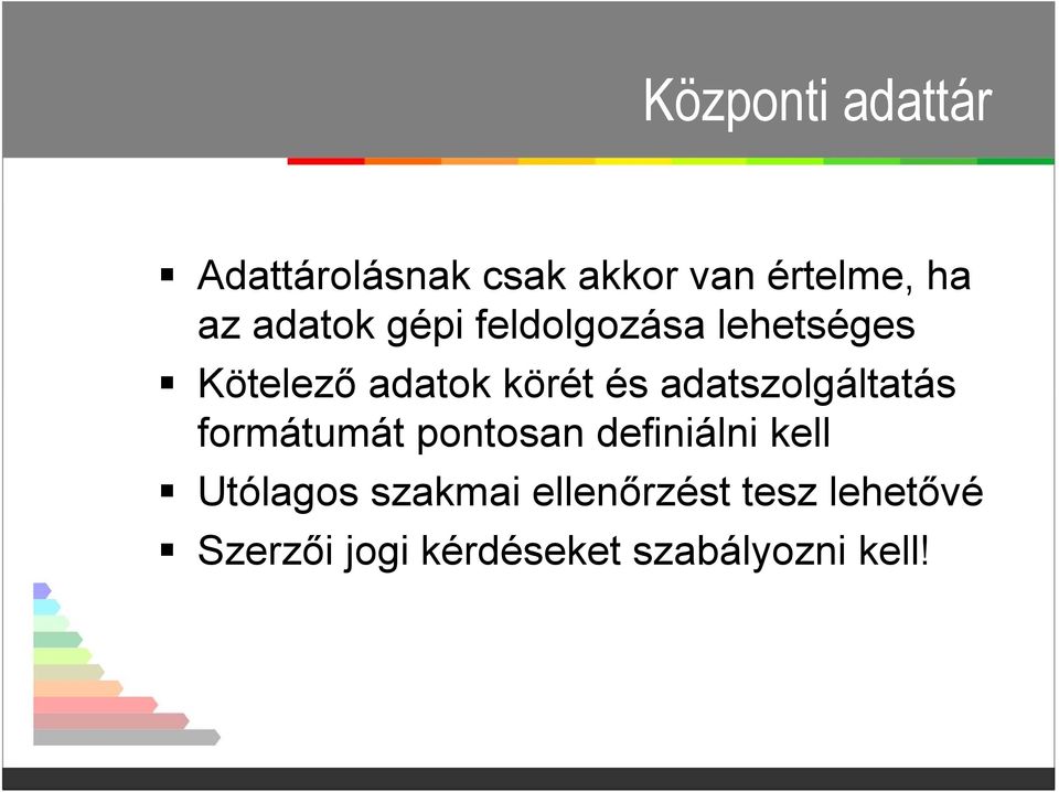 adatszolgáltatás formátumát pontosan definiálni kell Utólagos