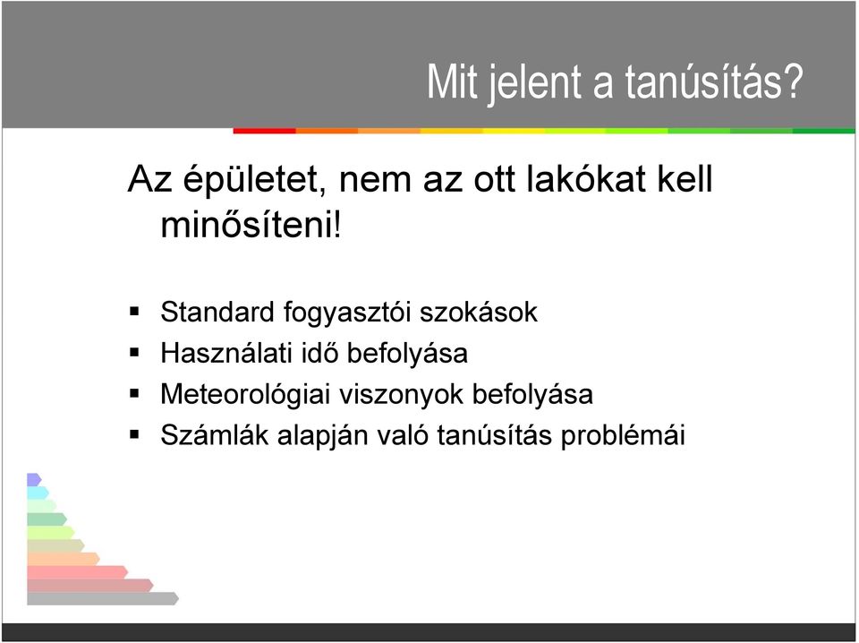 Standard fogyasztói szokások Használati idő