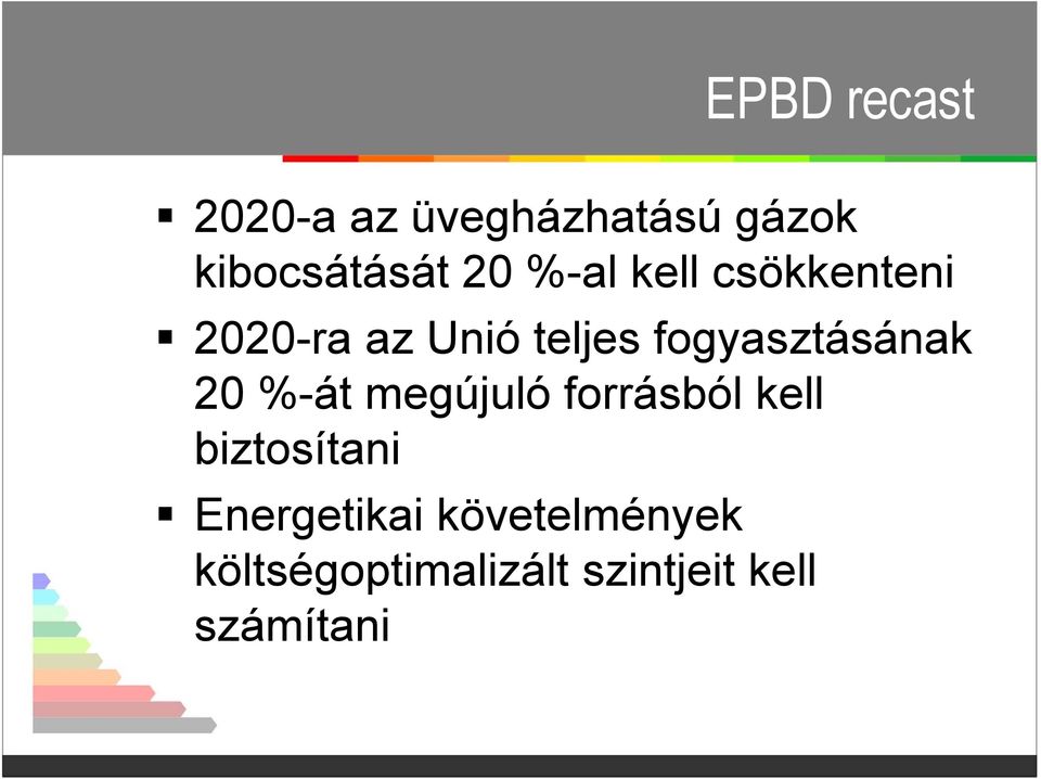 fogyasztásának 20 %-át megújuló forrásból kell