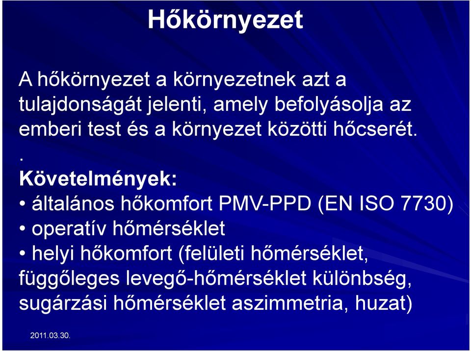 . Követelmények: általános hőkomfort PMV-PPD (EN ISO 7730) operatív hőmérséklet