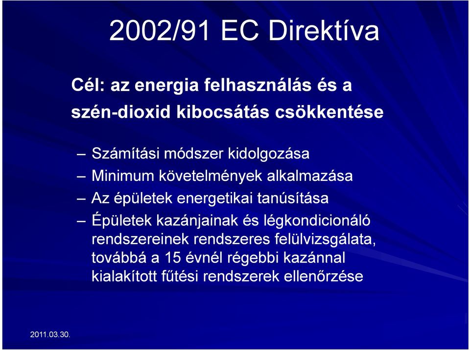 épületek energetikai tanúsítása Épületek kazánjainak és légkondicionáló rendszereinek