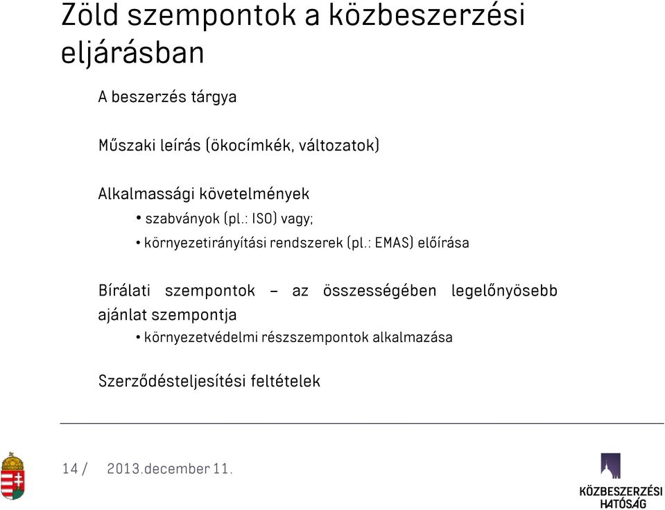 : ISO) vagy; környezetirányítási rendszerek (pl.