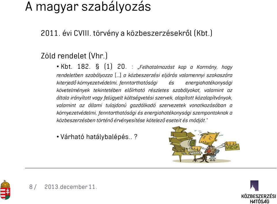 energiahatékonysági követelmények tekintetében előírható részletes szabályokat, valamint az általa irányított vagy felügyelt költségvetési szervek, alapított