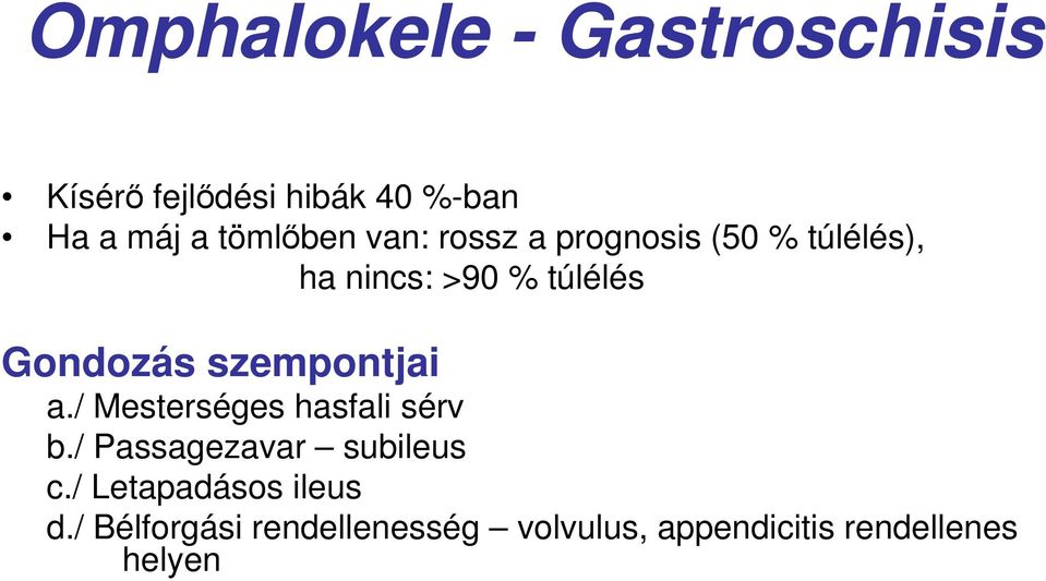Gondozás szempontjai a./ Mesterséges hasfali sérv b./ Passagezavar subileus c.