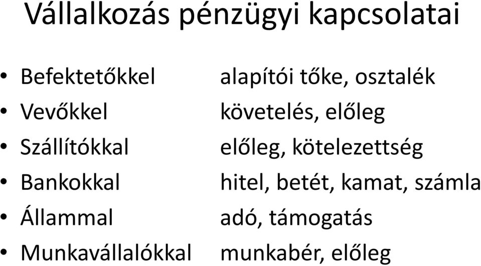 alapítói tőke, osztalék követelés, előleg előleg,