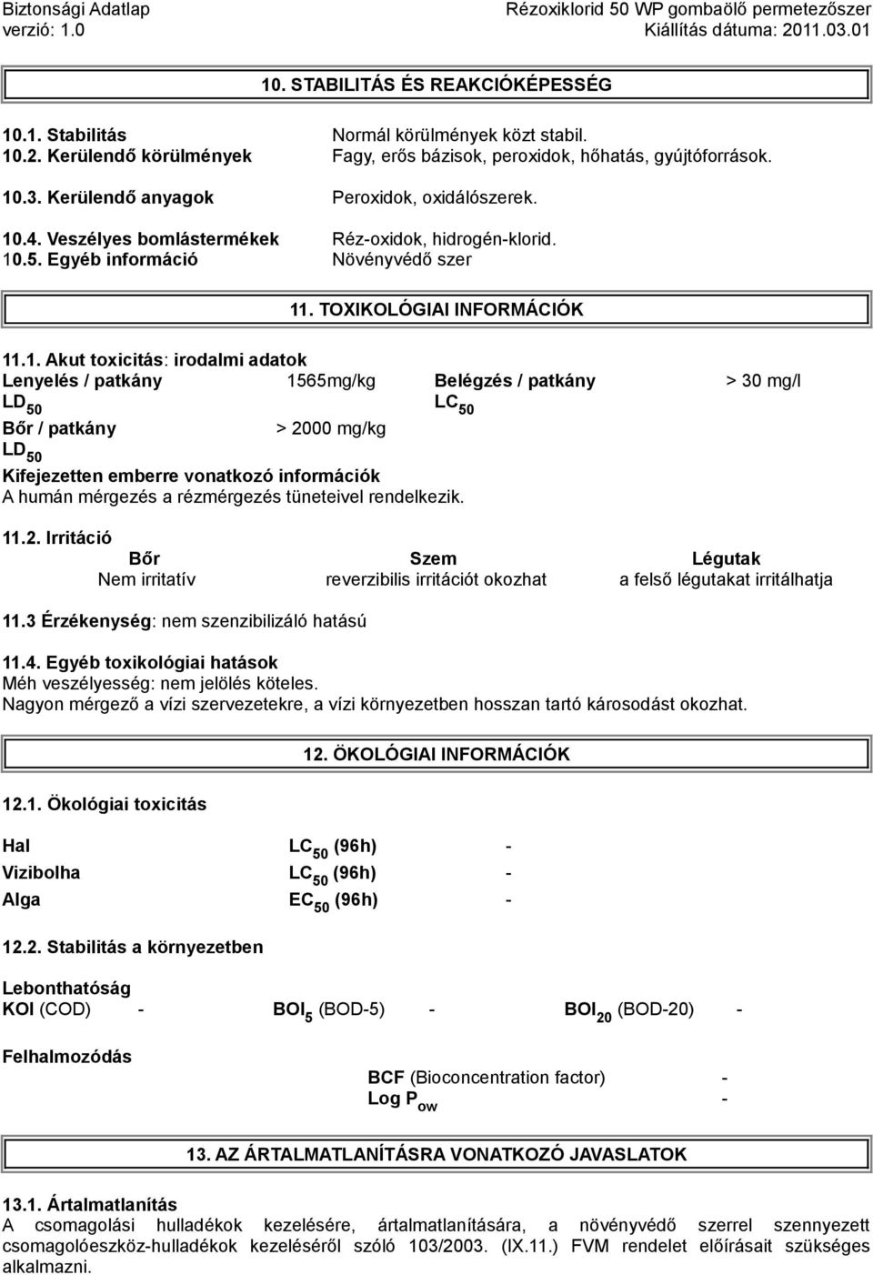 .4. Veszélyes bomlástermékek Rézoxidok, hidrogénklorid. 10