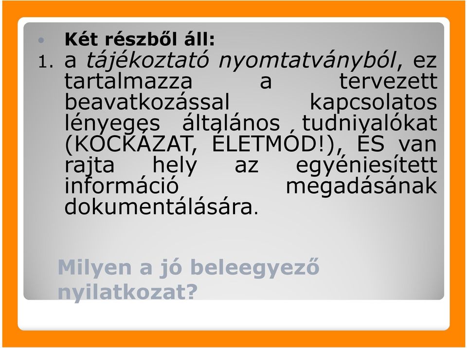 beavatkozással kapcsolatos lényeges általános tudnivalókat