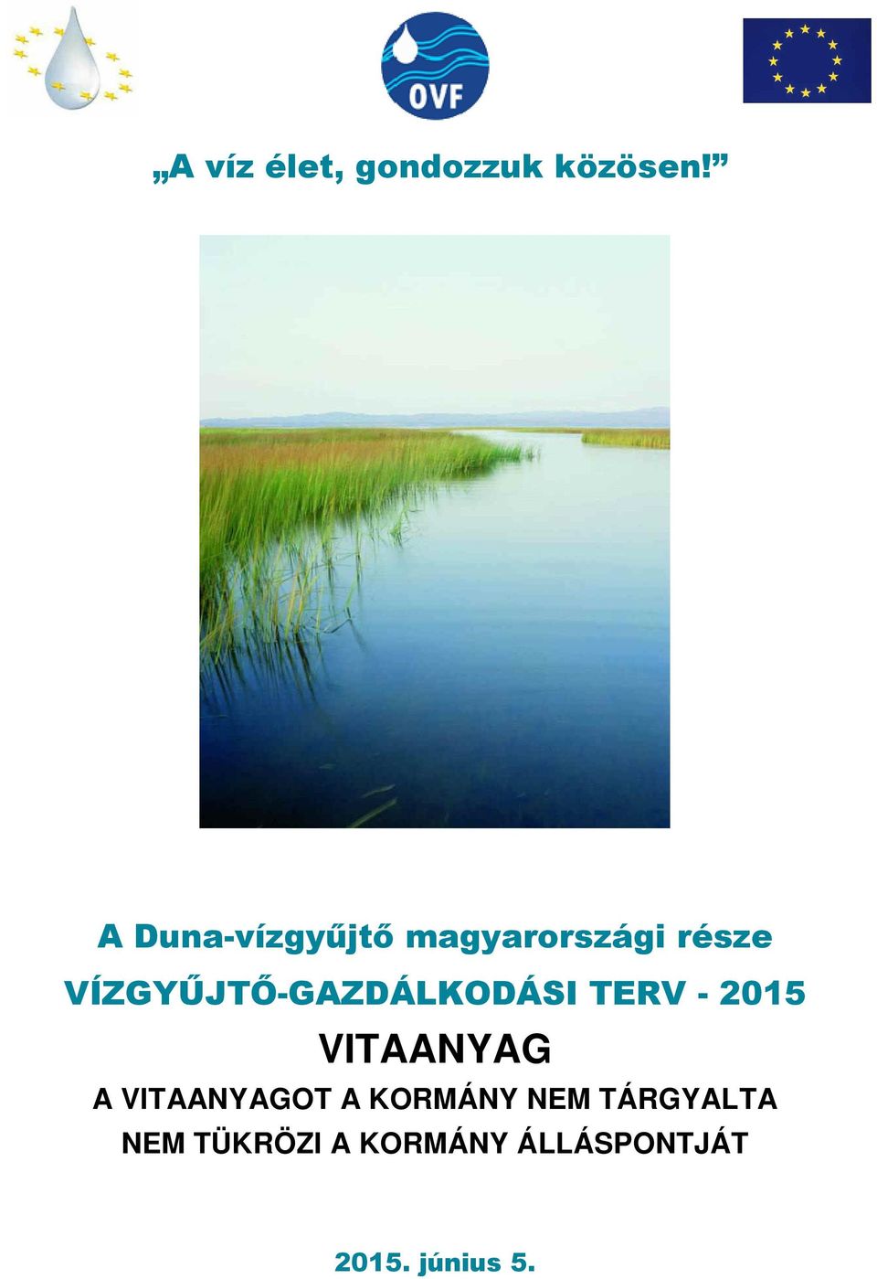VITAANYAG A VITAANYAGOT A KORMÁNY NEM