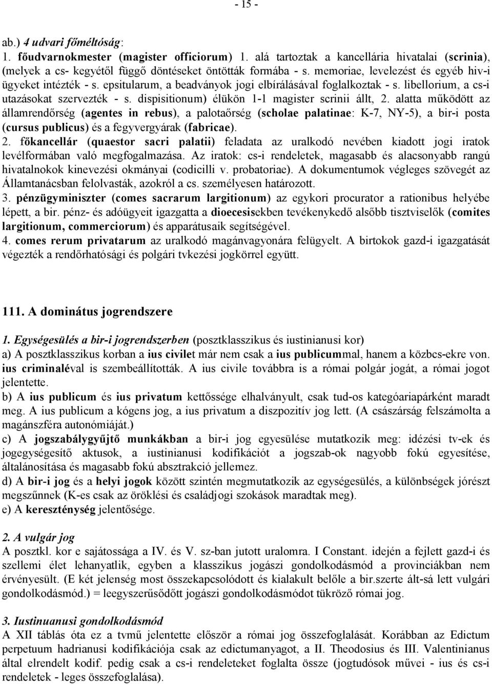 dispisitionum) élükön 1-1 magister scrinii állt, 2.