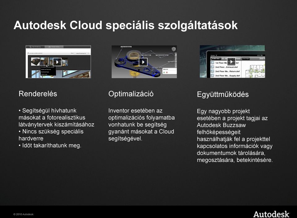 Optimalizáció Inventor esetében az optimalizációs folyamatba vonhatunk be segítség gyanánt másokat a Cloud segítségével.