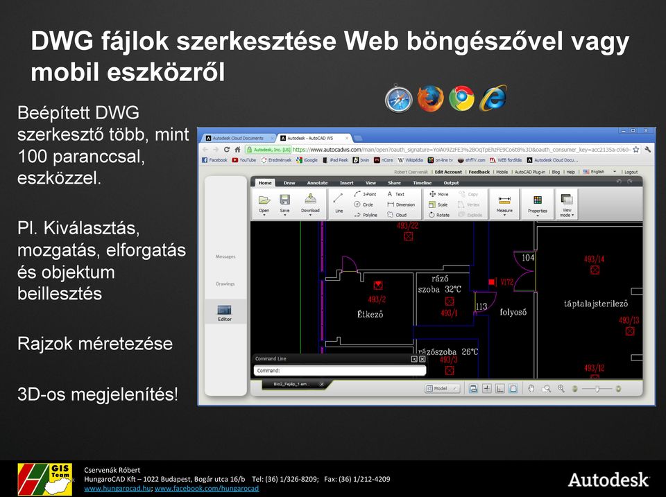 Kiválasztás, mozgatás, elforgatás és objektum beillesztés Rajzok méretezése 3D-os