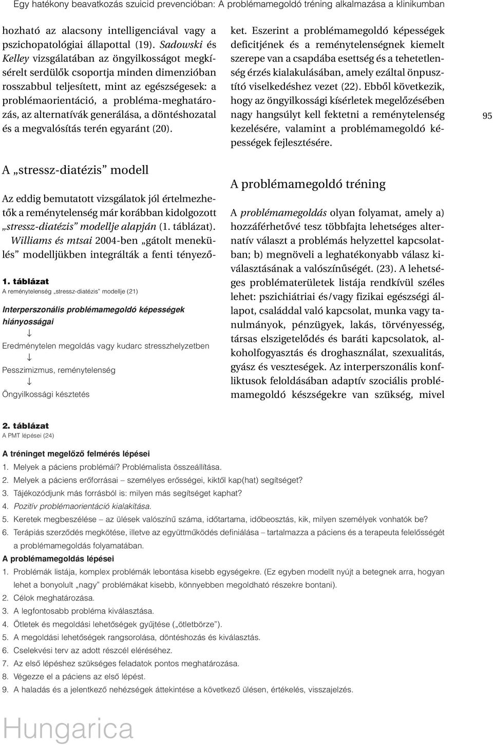 alternatívák generálása, a döntéshozatal és a megvalósítás terén egyaránt (20).