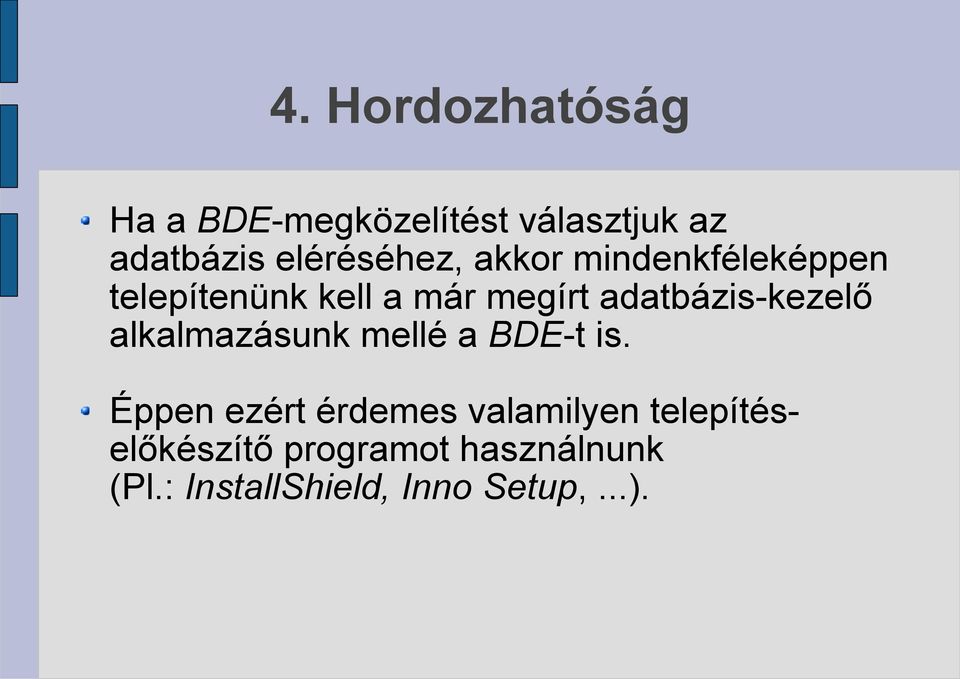 adatbázis-kezelő alkalmazásunk mellé a BDE-t is.
