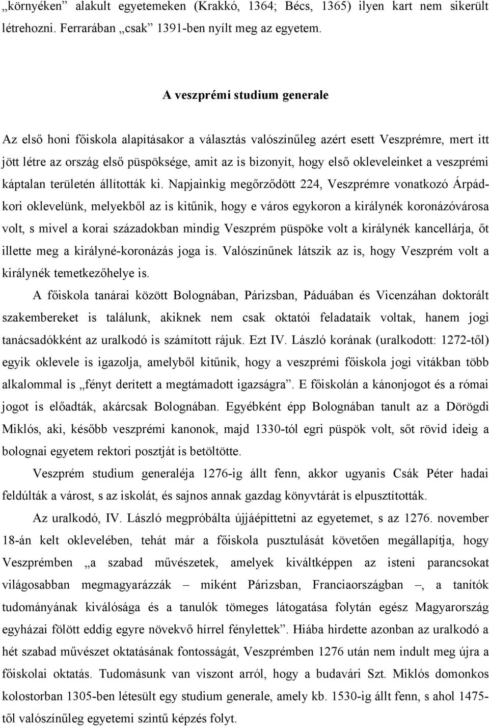 okleveleinket a veszprémi káptalan területén állították ki.