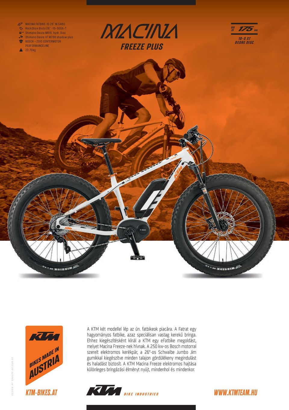 FREEZE PLUS MACiNA FREEZE PLUS 175 km BIS ZU 10-S XT DEORE DISC 175 km BIS ZU 10-S XT DEORE DISC design by groupe- dejour.de design by groupe- dejour.de KTM-BIKES.AT A KTM két modellel lép az ún.