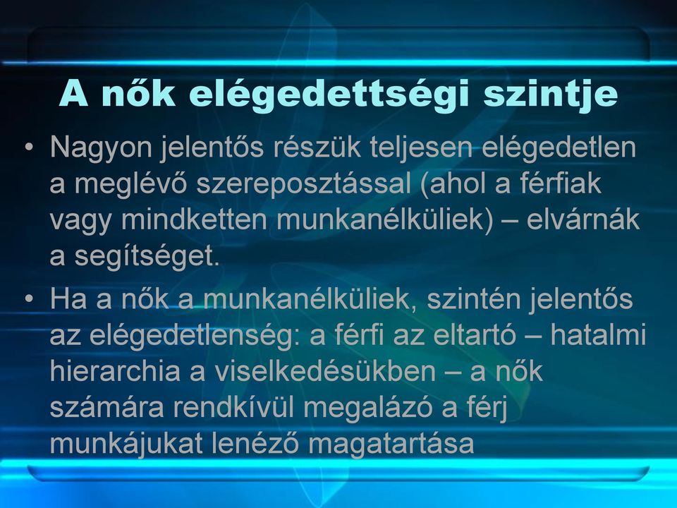 Ha a nők a munkanélküliek, szintén jelentős az elégedetlenség: a férfi az eltartó hatalmi