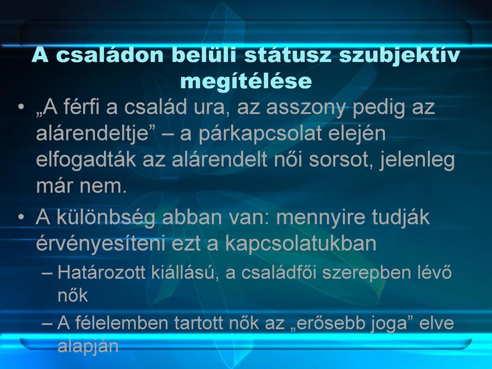 A különbség abban van: mennyire tudják érvényesíteni ezt a kapcsolatukban Határozott