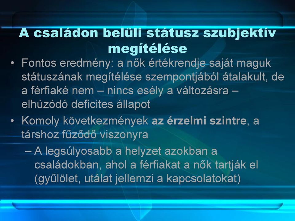 deficites állapot Komoly következmények az érzelmi szintre, a társhoz fűződő viszonyra A legsúlyosabb