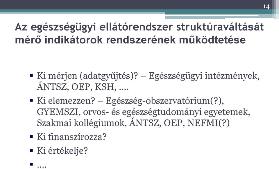 Ki elemezzen? Egészség-obszervatórium(?