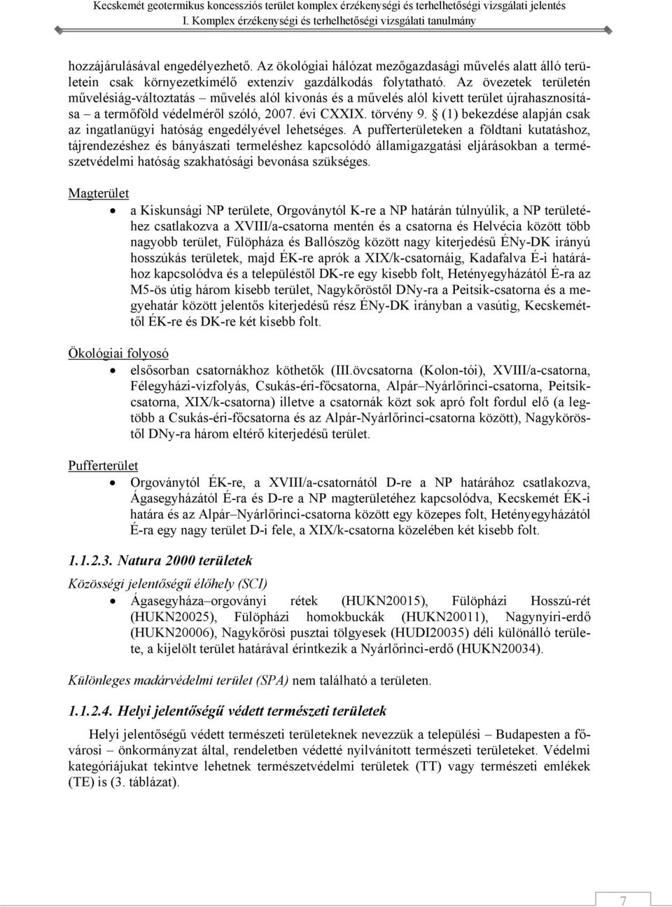 (1) bekezdése alapján csak az ingatlanügyi hatóság engedélyével lehetséges.