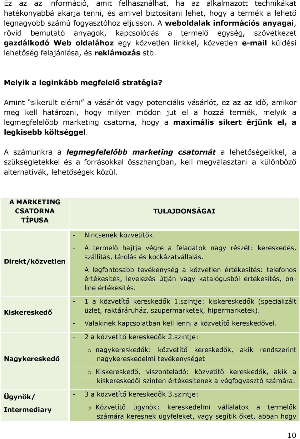 reklámozás stb. Melyik a leginkább megfelelı stratégia?