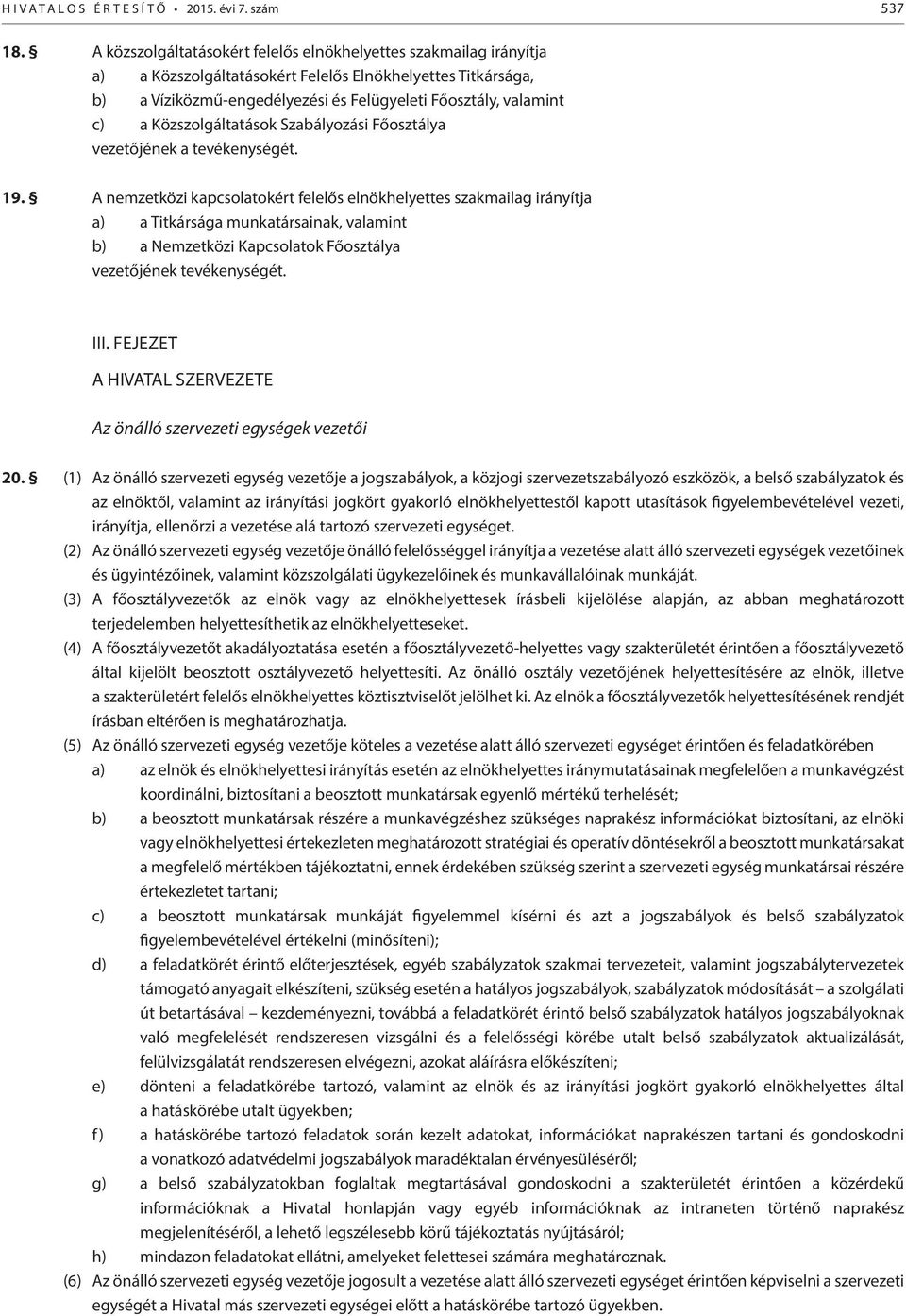 Közszolgáltatások Szabályozási Főosztálya vezetőjének a tevékenységét. 19.