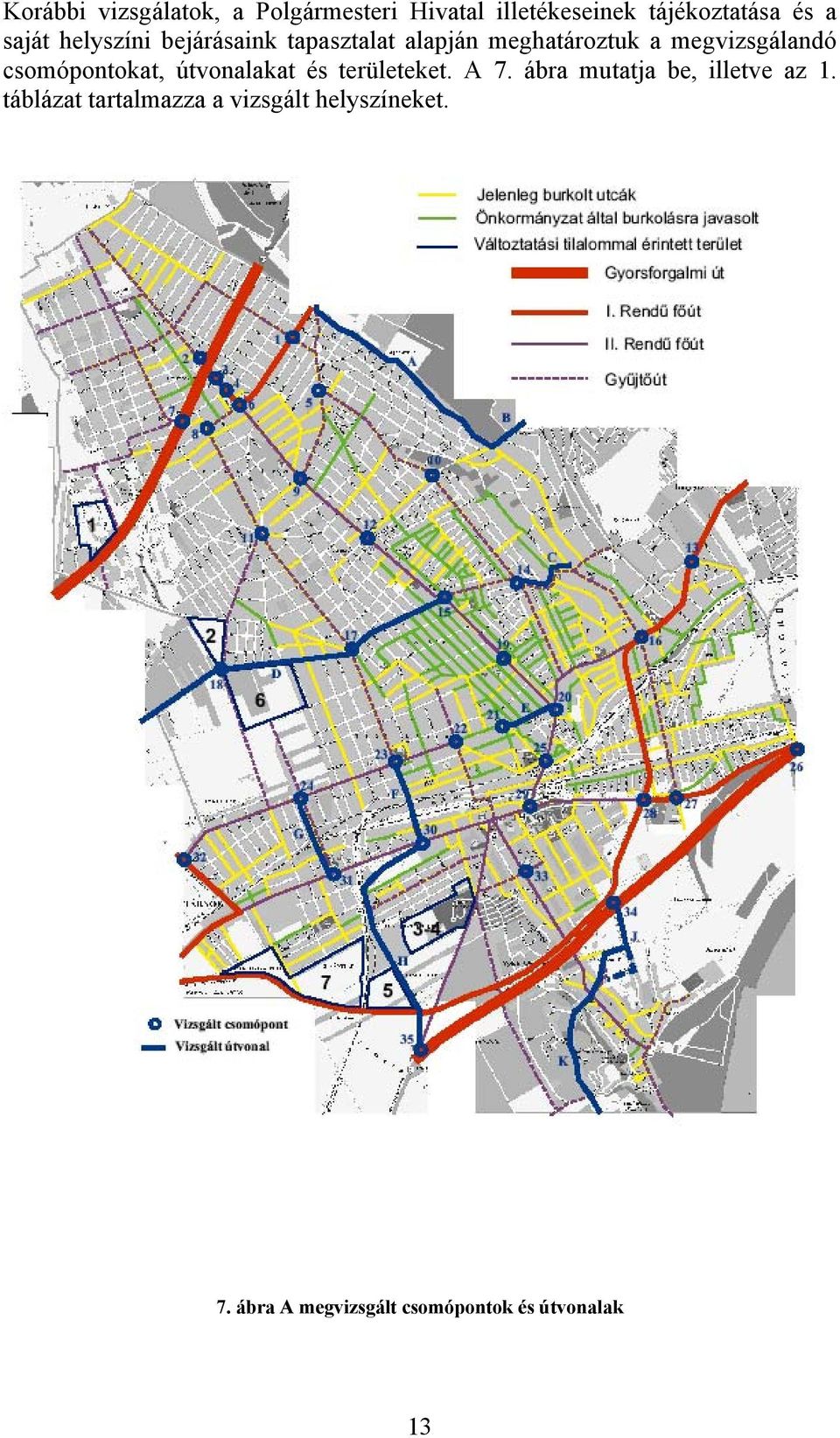 csomópontokat, útvonalakat és területeket. A 7. ábra mutatja be, illetve az 1.