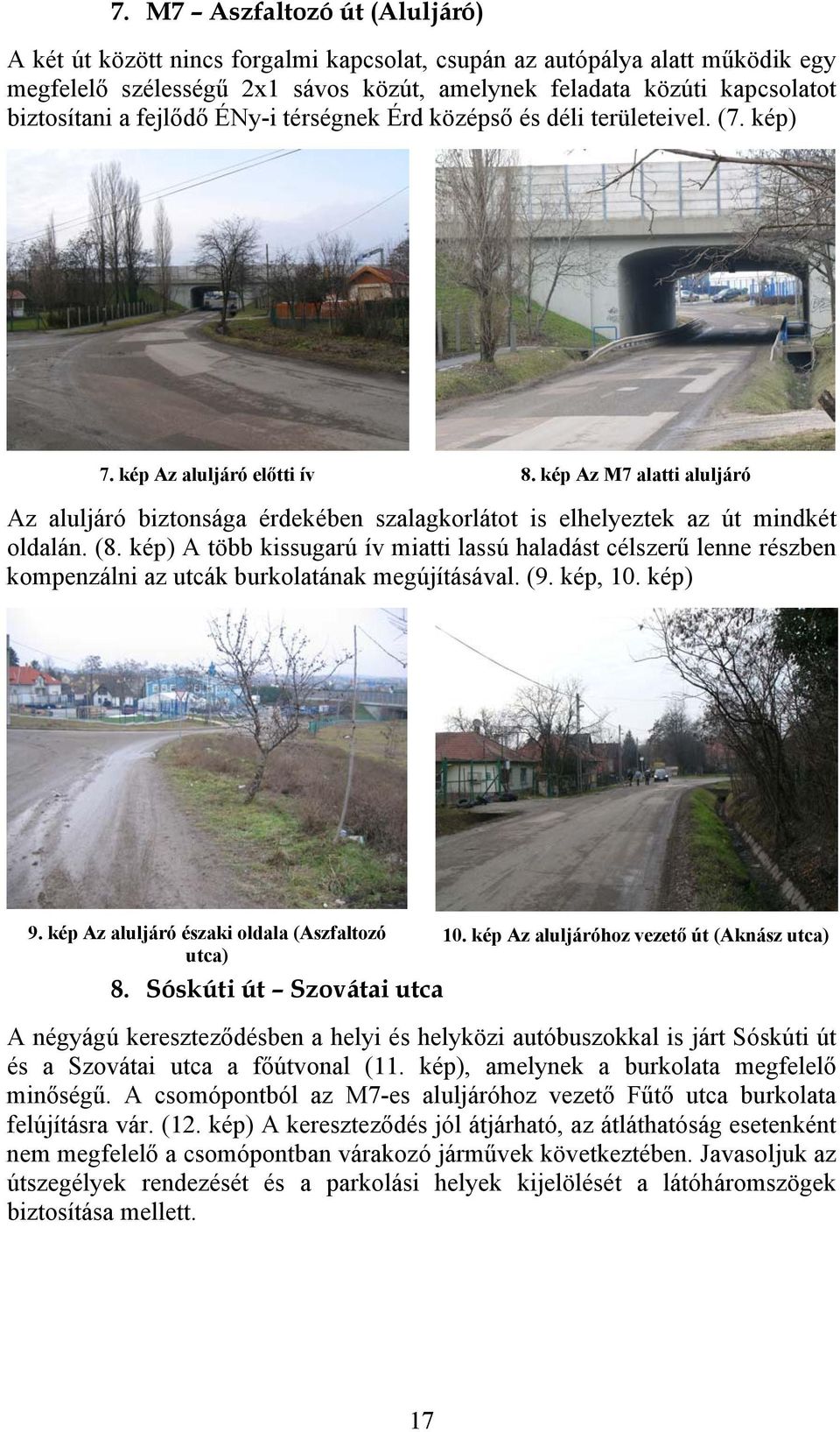 kép Az M7 alatti aluljáró Az aluljáró biztonsága érdekében szalagkorlátot is elhelyeztek az út mindkét oldalán. (8.