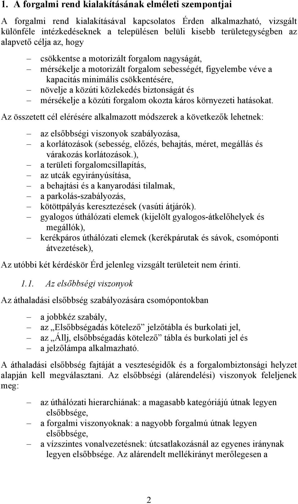 biztonságát és mérsékelje a közúti forgalom okozta káros környezeti hatásokat.