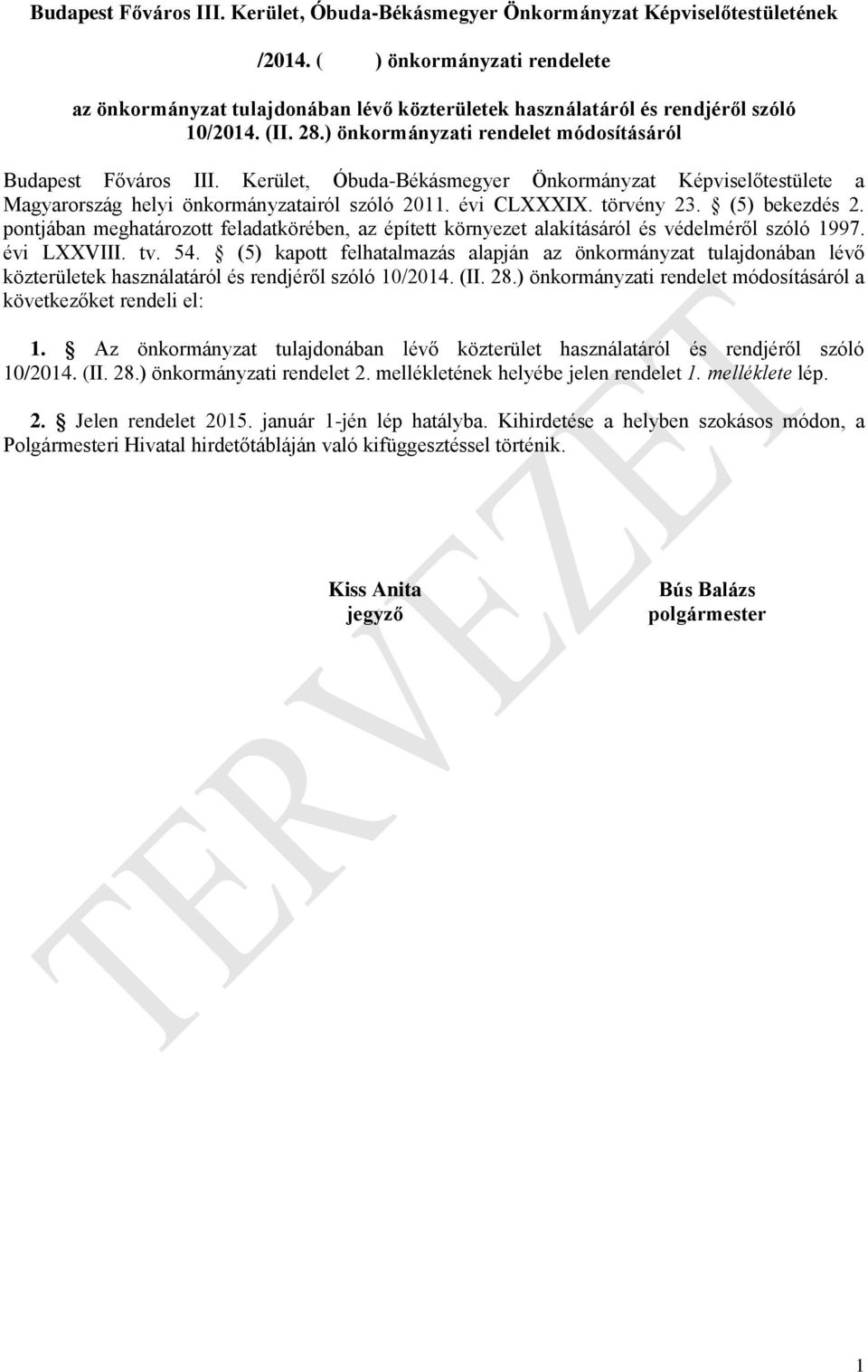 Kerület, Óbuda-Békásmegyer Önkormányzat Képviselőtestülete a Magyarország helyi önkormányzatairól szóló 2011. évi CLXXXIX. törvény 23. (5) bekezdés 2.