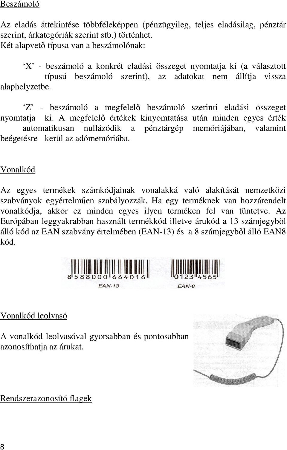 Z - beszámoló a megfelelő beszámoló szerinti eladási összeget nyomtatja ki.