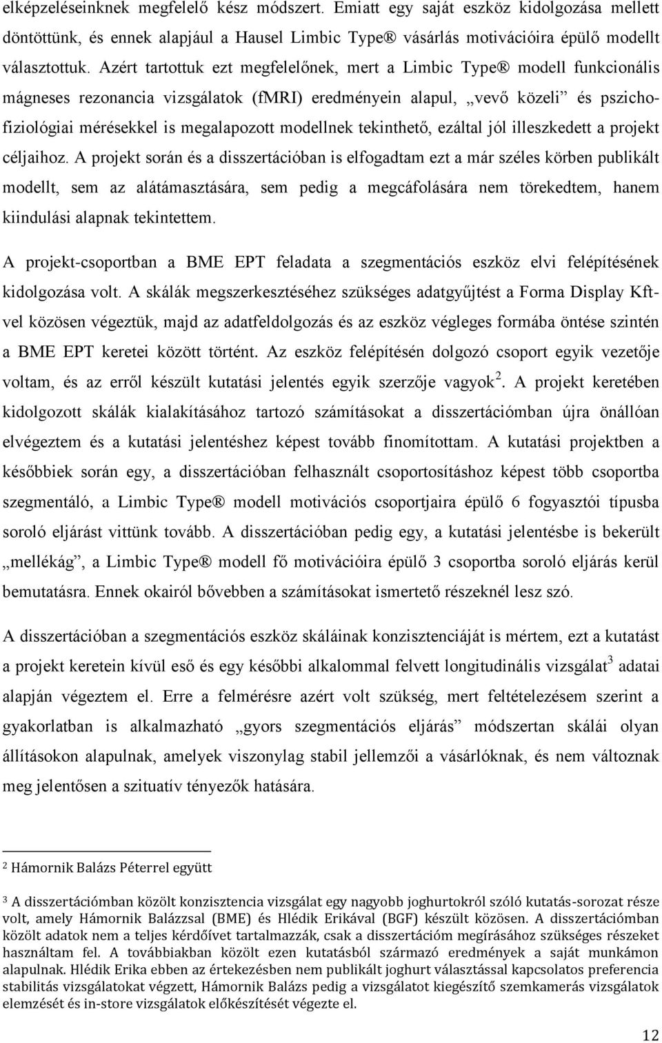 modellnek tekinthető, ezáltal jól illeszkedett a projekt céljaihoz.