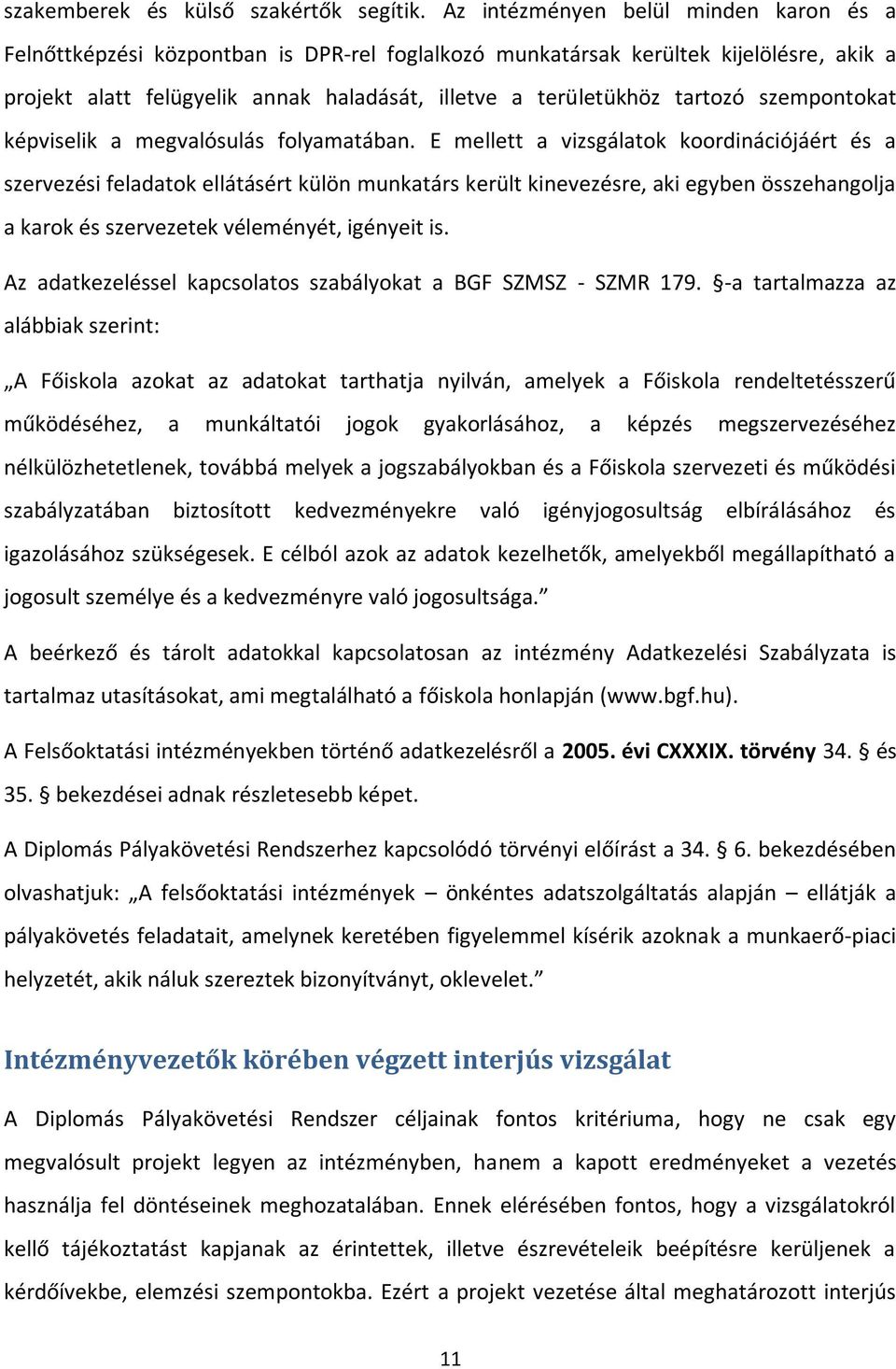 tartozó szempontokat képviselik a megvalósulás folyamatában.