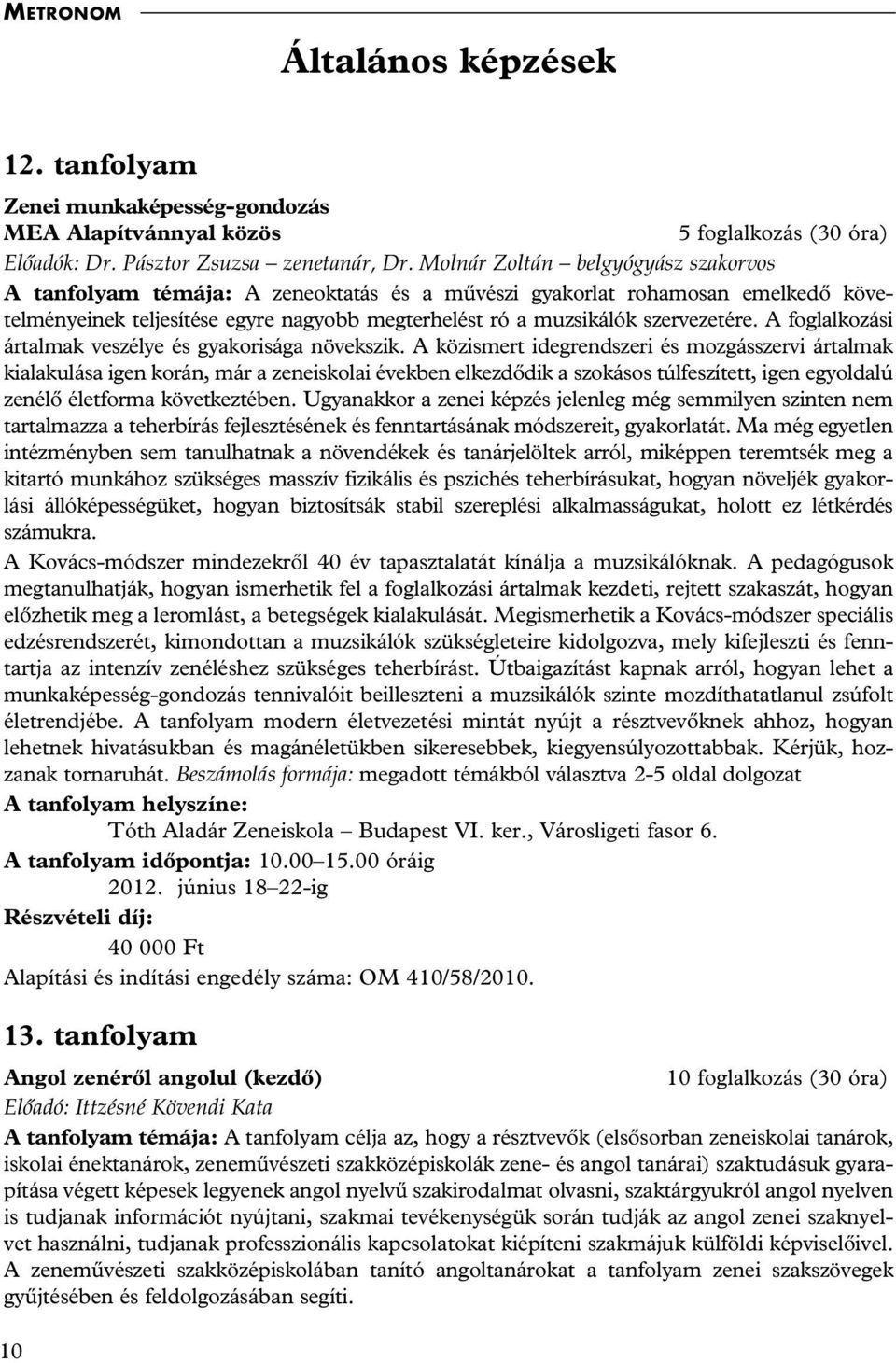 A foglalkozási ártalmak veszélye és gyakorisága növekszik.