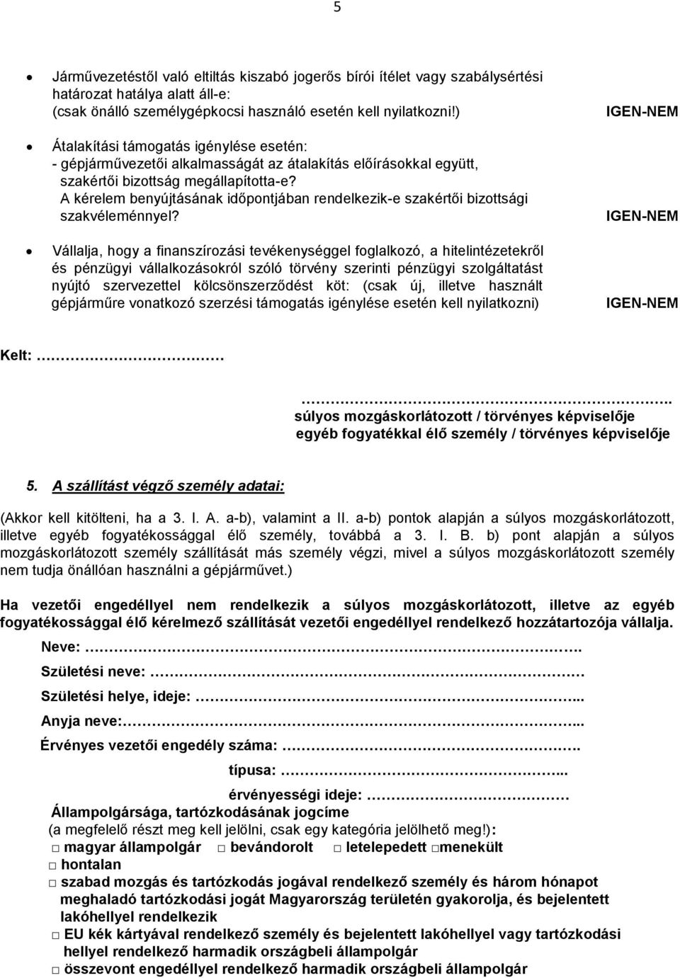 A kérelem benyújtásának időpontjában rendelkezik-e szakértői bizottsági szakvéleménnyel?