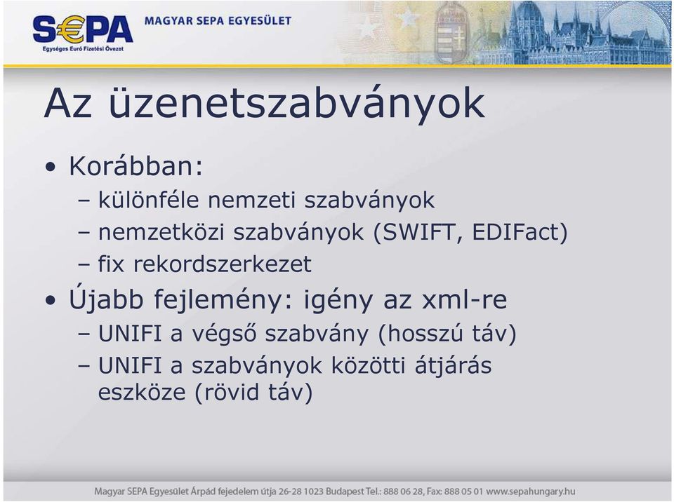 Újabb fejlemény: igény az xml-re UNIFI a végsı szabvány