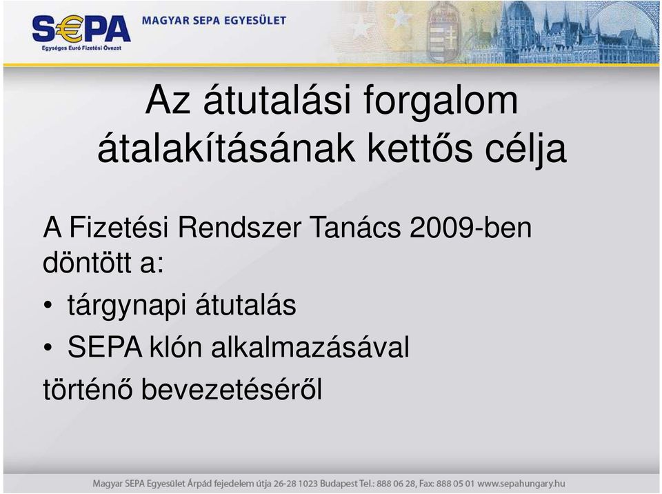 2009-ben döntött a: tárgynapi átutalás