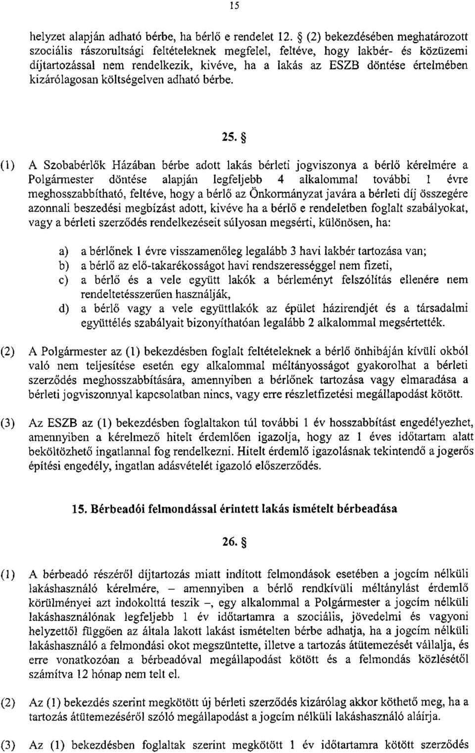 kizárólagosan költségelven adható bérbe. 25.