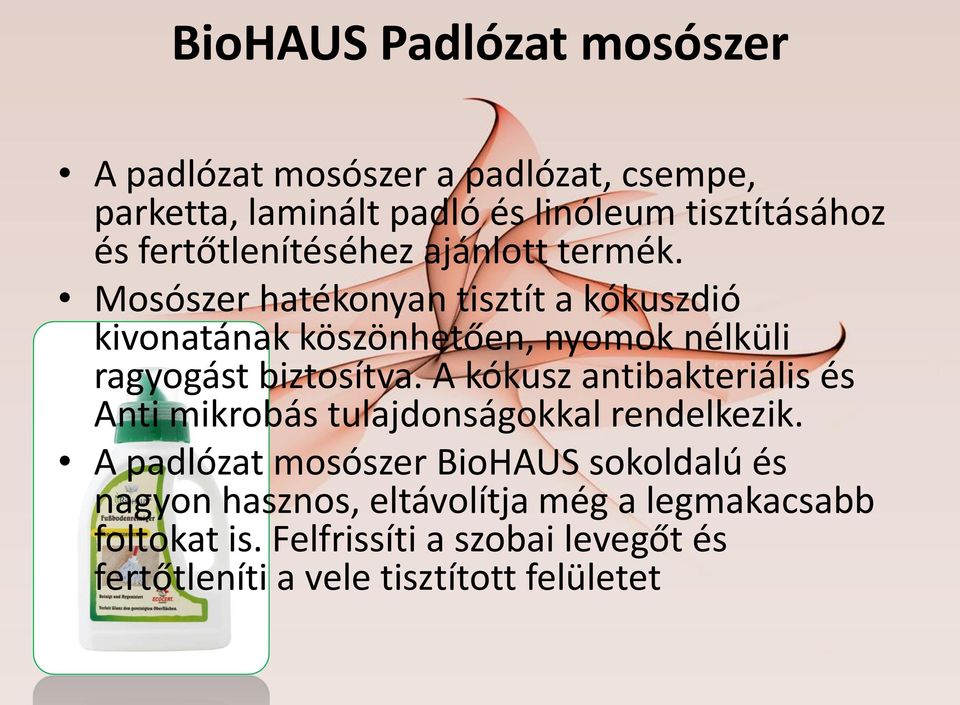 Mosószer hatékonyan tisztít a kókuszdió kivonatának köszönhetően, nyomok nélküli ragyogást biztosítva.