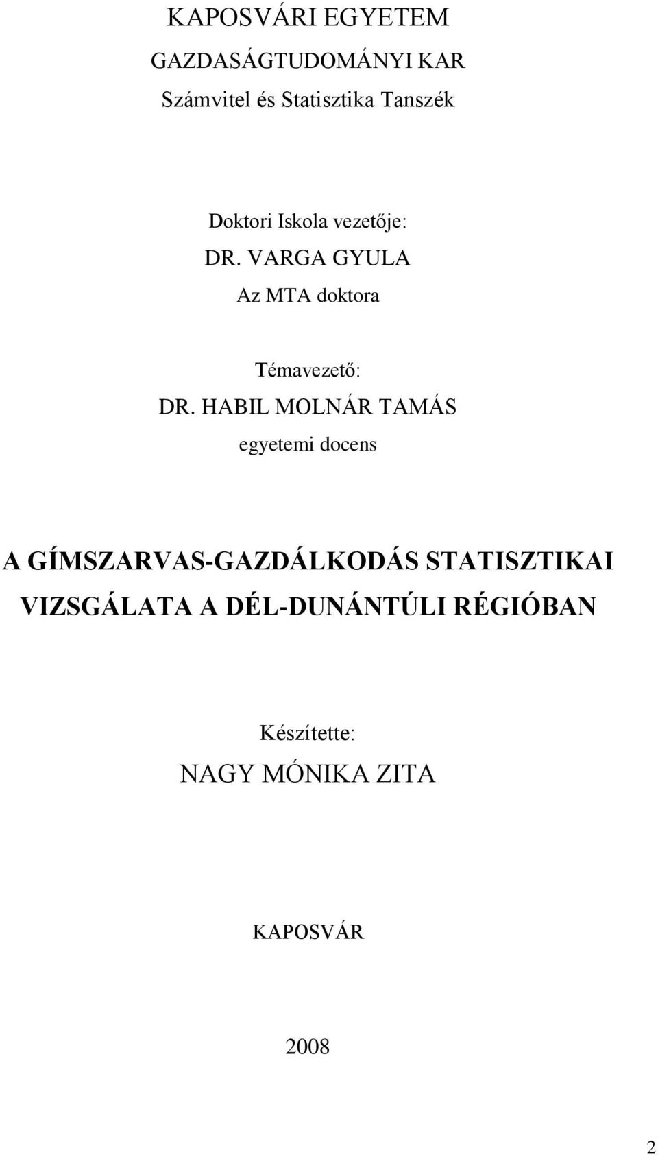 HABIL MOLNÁR TAMÁS egyetemi docens A GÍMSZARVAS-GAZDÁLKODÁS STATISZTIKAI